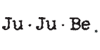 Ju-Ju-Be